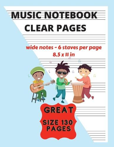 Music Notebook Clear Pages For Kids Wide Notes - 6 Staves Per Page