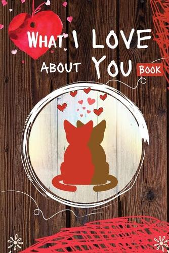 What I Love About You Book