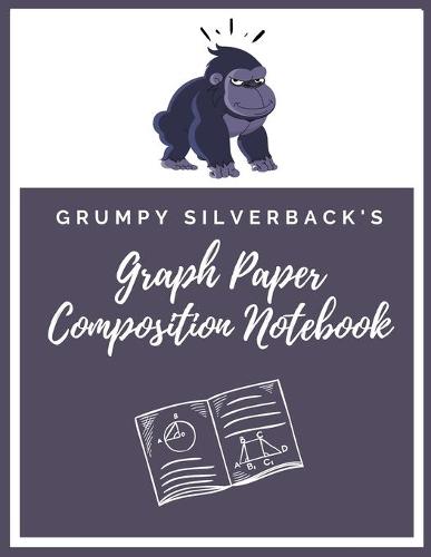 Grumpy Silverback's Graph Paper Composition Notebook