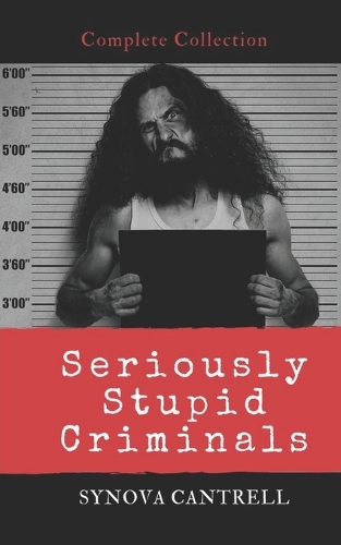 Seriously Stupid Criminals