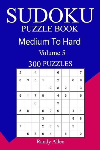 300 Medium to Hard Sudoku Puzzle Book