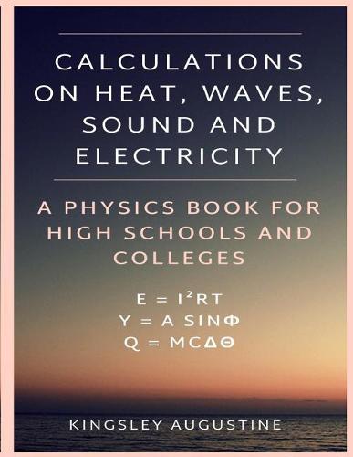 Calculations on Heat, Waves, Sound and Electricity