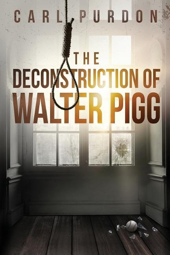 The Deconstruction Of Walter Pigg