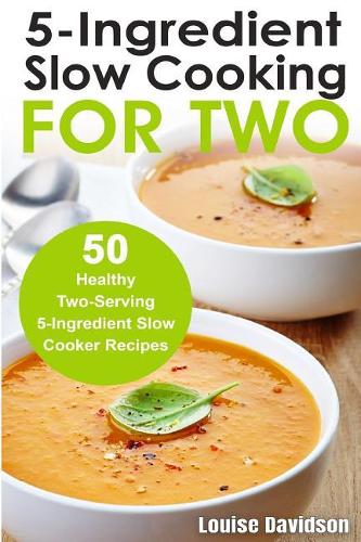 5 Ingredient Slow Cooking for Two