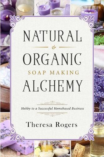 Natural & Organic Soap Making Alchemy