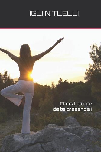 Dans l'ombre de ta présence !