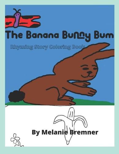 The Banana Bunny Bum Coloring Book
