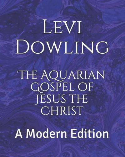 The Aquarian Gospel of Jesus the Christ