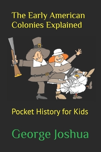 The Early American Colonies Explained