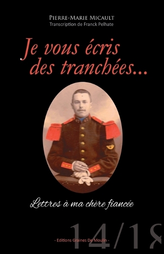 Je vous écris des tranchées...