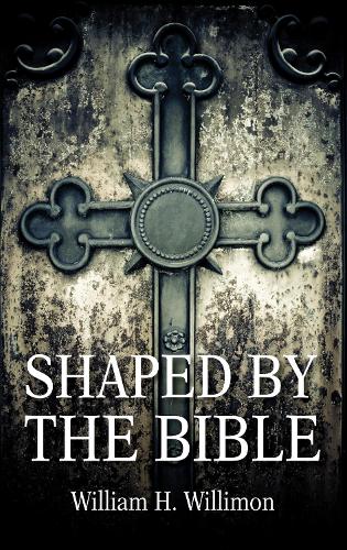 Shaped by the Bible