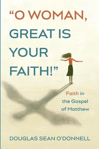 O Woman, Great Is Your Faith!