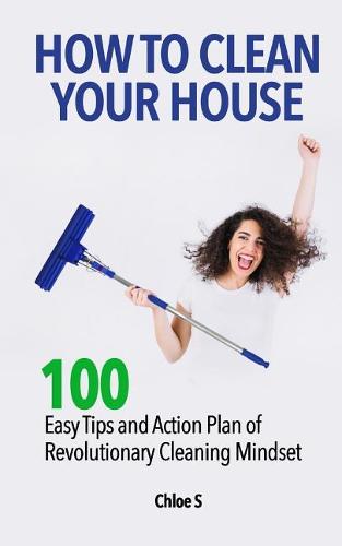 How to Clean Your House