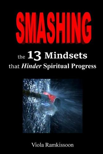 Smashing the 13 Mindsets that Hinder Spiritual Progress
