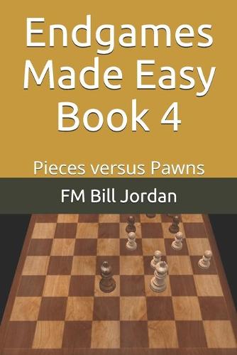 Endgames Made Easy Book 4