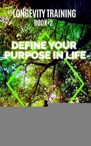 Longevity Training-Book2 -Define Your Purpose in Life