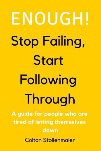 Enough! Stop Failing, Start Following Through