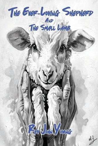The Ever-Loving Shepherd and the Small Lamb