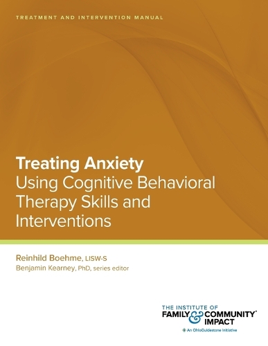 Treating Anxiety Using Using Cognitive Behavioral Therapy Skills and Interventions
