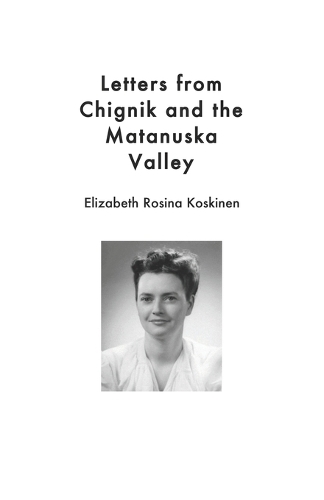 Letters from Chignik and the Matanuska Valley