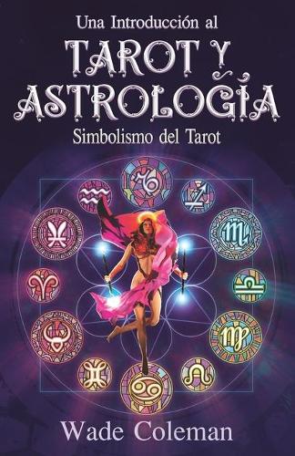 Una introduccion al Tarot y la Astrologia