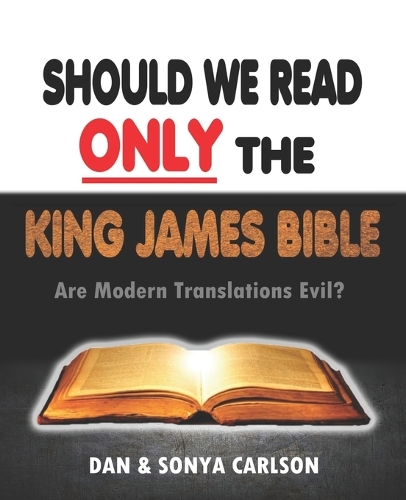 Should We Read ONLY the King James Bible