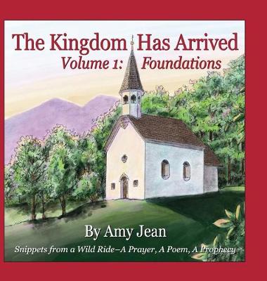 The Kingdom Has Arrived Volume 1 Foundations