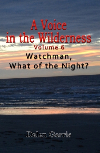 A Voice in the Wilderness - Watchman, What of the Night?