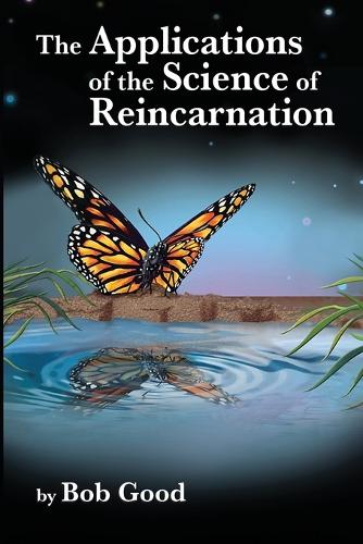 The Applications of the Science of Reincarnation