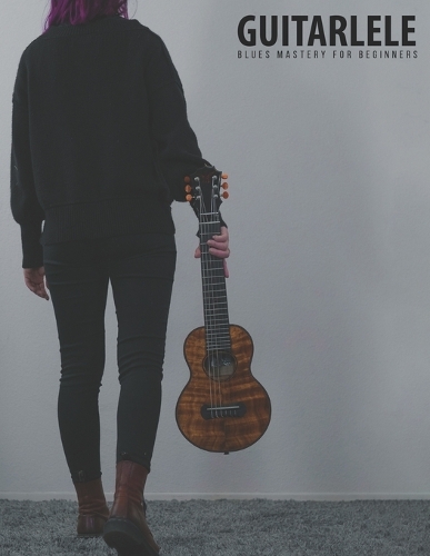 Guitarlele Blues Mastery for Beginners