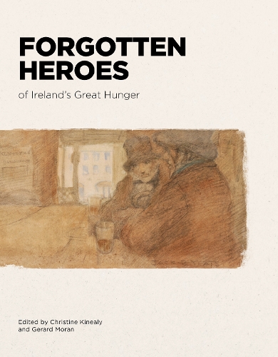 Forgotten Heroes of Ireland's Great Hunger