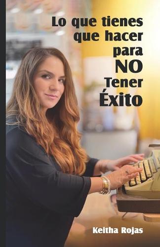 Lo que tienes que hacer para NO Tener Exito