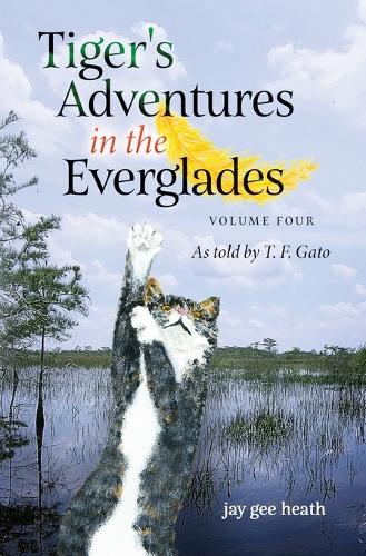Tiger's Adventures in the Everglades Volume Four