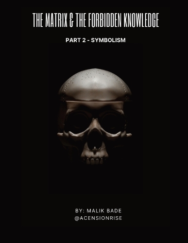 The Matrix & The Forbidden Knowledge (Part 2)