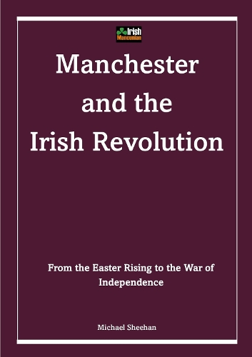Manchester and the Irish Revolution