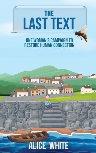 The Last Text. One Woman's Campaign to Restore Human Connection.