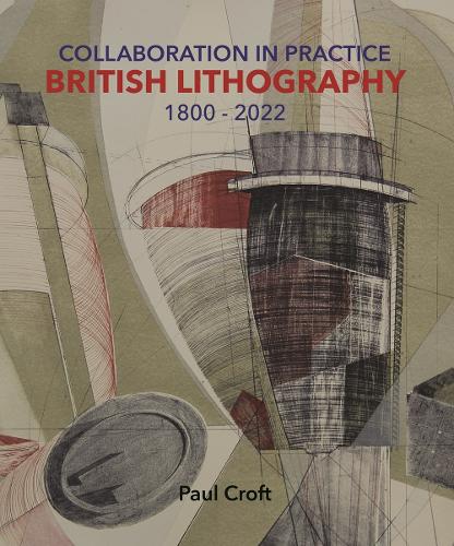 Collaboration in Practice: British Lithography 1800-2022