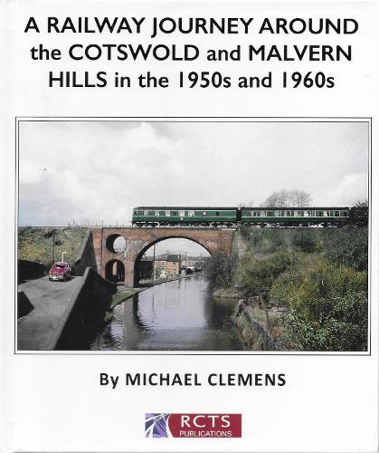 A Railway Journey around the Cotswold and Malvern Hills in the 1950s and 1960s