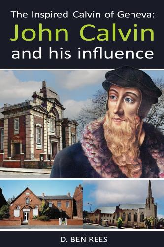 The Inspired Calvin of Geneva: John Calvin and his Influence