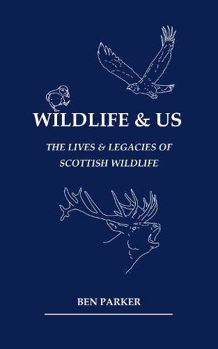 Wildlife & Us: The Lives & Legacies of Scottish Wildlife