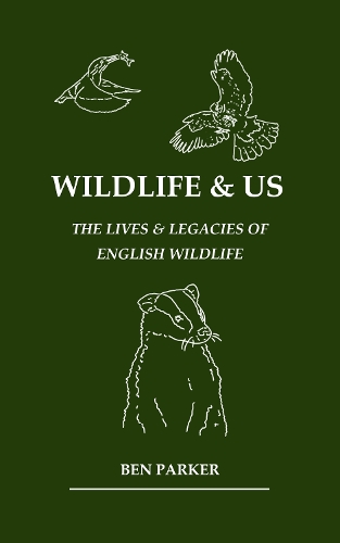 Wildlife & Us: The Lives & Legacies of English Wildlife