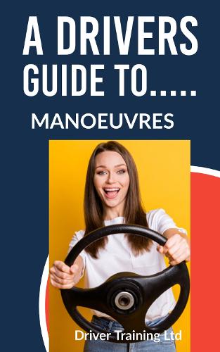 A Drivers Guide To....Manoeuvres