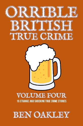 Orrible British True Crime Volume 4