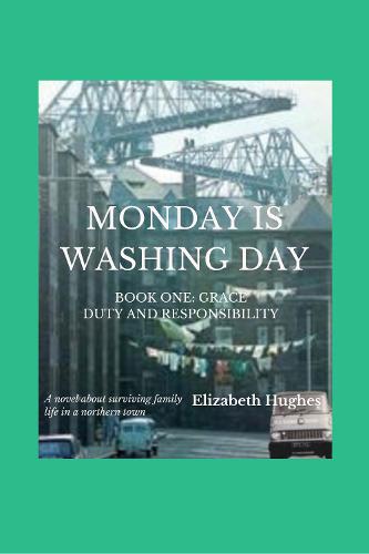 Monday Is Washing Day Book One: Grace - Duty and Responsibility