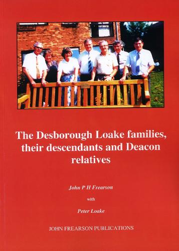 The Desborough Loake families - their descendants and Deacon relatives