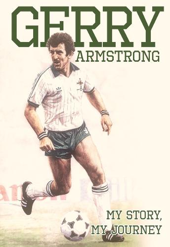 Gerry Armstrong - My Story, My Journey