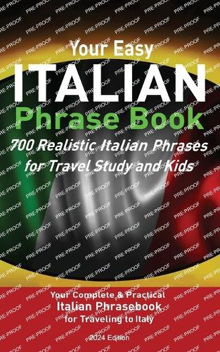 Your Easy Italian Phrasebook 700 Realistic Italian Phrases for Travel Study and Kids
