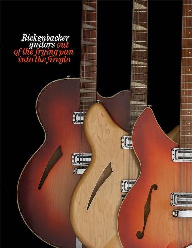 Rickenbacker guitars: out of the frying pan into the fireglo