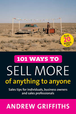 101 Ways to Sell More of Anything to Anyone