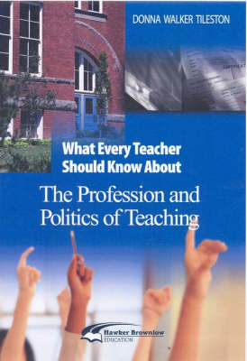 What Every Teacher Should Know About the Profession and Politics of Teaching